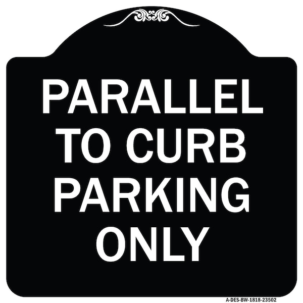Parallel to Curb Parking Only Heavy-Gauge Aluminum Architectural Sign, 18" x 18", BW-1818-23502